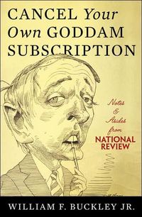 Cancel Your Own Goddam Subscription by William F. Buckley