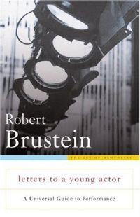 Letters To A Young Actor by Robert Brustein