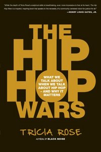The Hip Hop Wars by Tricia Rose