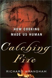 Catching Fire by Richard Wrangham