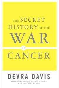 The Secret History of the War on Cancer