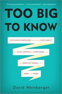 Too Big To Know by David Weinberger