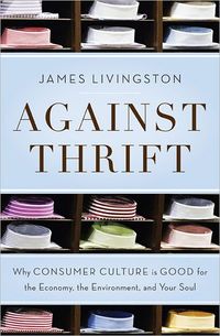Against Thrift by James Livingston
