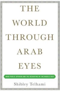 The World Through Arab Eyes by Shibley Telhami
