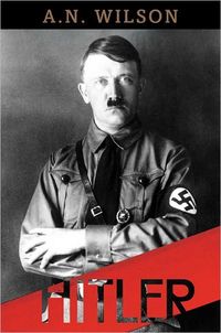 Hitler by A.N. Wilson