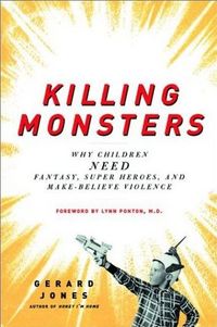 Killing Monsters by Gerard Jones