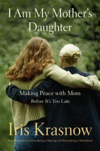 I Am My Mother's Daughter by Iris Krasnow