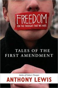 Freedom for the Thought That We Hate by Anthony Lewis
