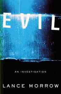 Evil: An Investigation by Lance Morrow