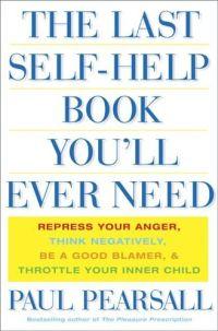 The Last Self-Help Book You'll Ever Need by Paul Pearsall
