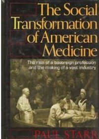 The Social Transformation of American Medicine by Paul Starr