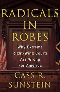 Radicals in Robes by Cass R. Sunstein