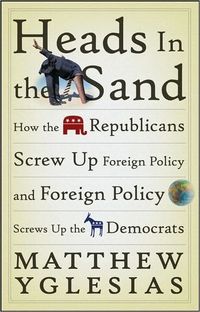 Heads In The Sand by Matthew Yglesias