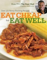 Eat Cheap but Eat Well by Charles Mattocks