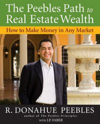 The Peebles Path To Real Estate Wealth by R. Donahue Peebles