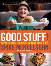 The Good Stuff Cookbook by Spike Mendelsohn
