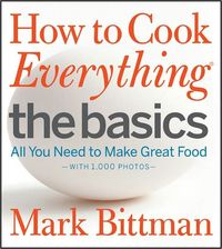 How to Cook Everything The Basics by Mark Bittman