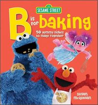 B Is For Baking by Sesame Workshop
