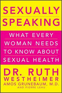 Sexually Speaking by Ruth K. Westheimer