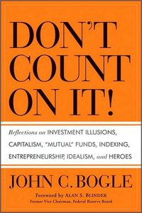 Don't Count On It by John C. Bogle