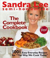Semi-Homemade The Complete Cookbook by Sandra Lee