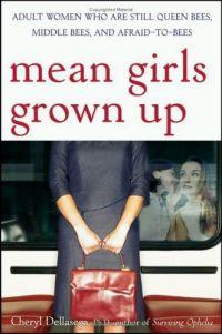 Mean Girls Grown Up by Cheryl Dellasega