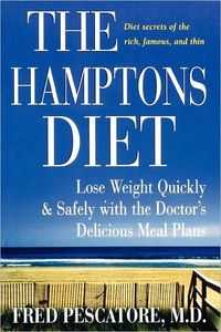 The Hamptons Diet: Lose Weight Quickly And Safely With The Doctors Delicious Meal Plans by Fred Pescatore