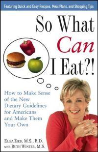 So What Can I Eat? by Elisa Zied
