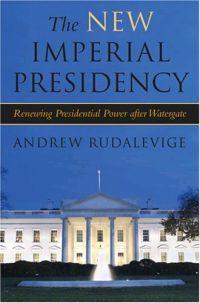 The New Imperial Presidency