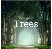 The Life & Love Of Trees by Lewis Blackwell