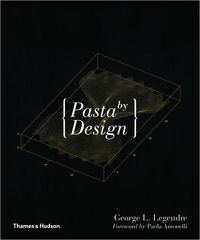 Pasta by Design by George L. Legendre