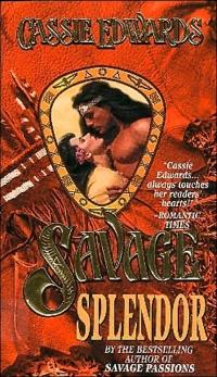 Savage Splendor by Cassie Edwards