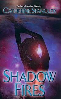 Shadow Fires by Catherine Spangler