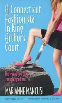 A Connecticut Fashionista In King Arthur's Court by Marianne Mancusi
