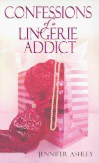 Confessions Of A Lingerie Addict by Jennifer Ashley