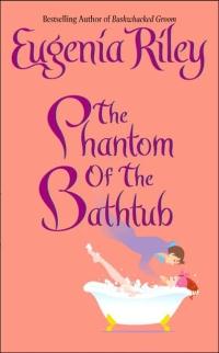 The Phantom of the Bathtub by Eugenia Riley
