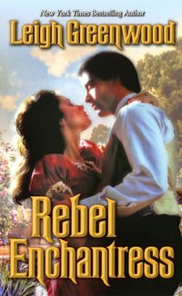 Rebel Enchantress by Leigh Greenwood