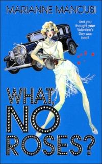 What, No Roses? by Marianne Mancusi