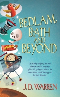 Bedlam, Bath and Beyond by J. D. Warren