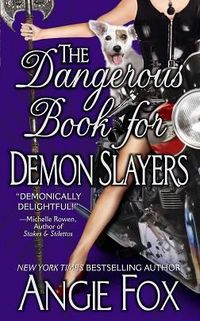 The Dangerous Book for Demon Slayers by Angie Fox
