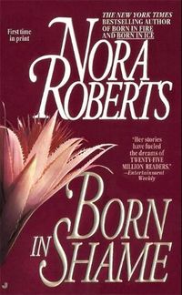 Born in Shame by Nora Roberts