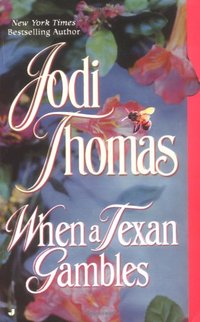 When a Texan Gambles by Jodi Thomas