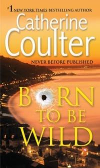 Born To Be Wild by Catherine Coulter