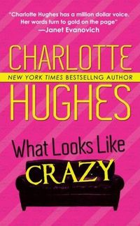 What Looks Like Crazy by Charlotte Hughes