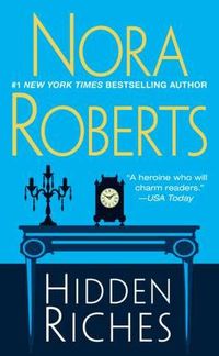 Hidden Riches by Nora Roberts