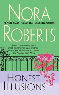 Honest Illusions by Nora Roberts