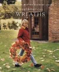 Great American Wreaths by Martha Stewart