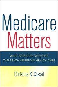 Medicare Matters by Christine Cassel