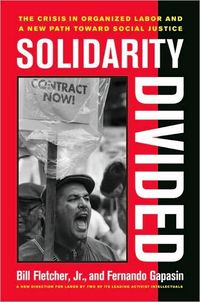 Solidarity Divided by Bill Fletcher Jr.