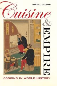 Cuisine And Empire by Rachel Laudan